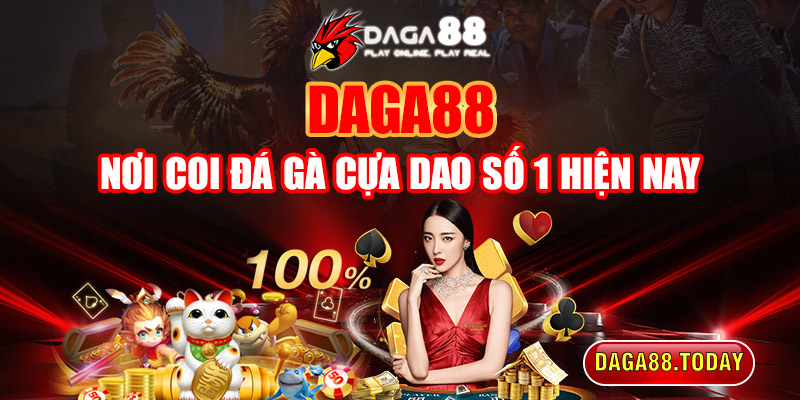 Daga88 - Nơi coi đá gà cựa dao số 1 hiện nay