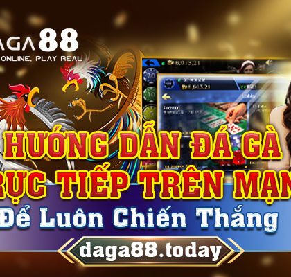 Hướng dẫn đá gà trực tiếp trên mạng