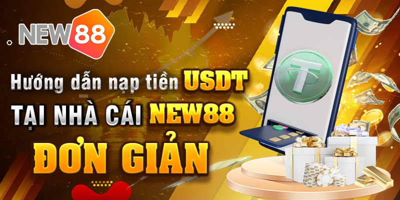 hướng dẫn nạp tiền USDT tại nhà cái New88