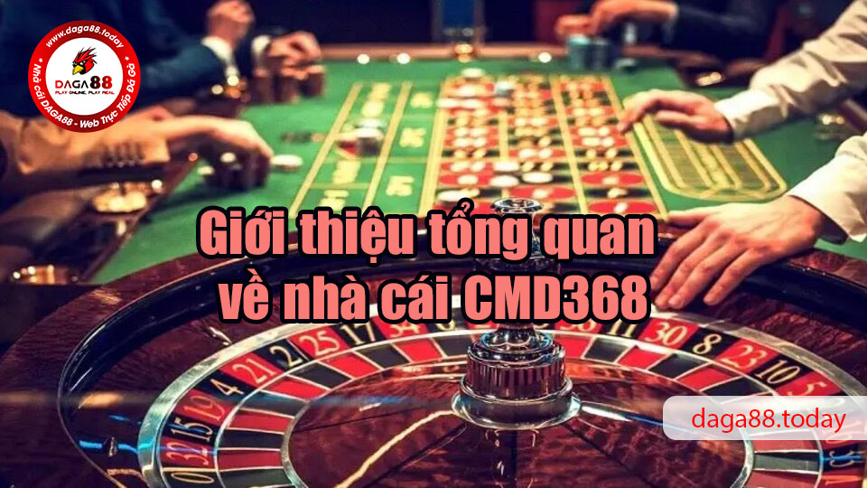 Giới thiệu tổng quan về nhà cái CMD368