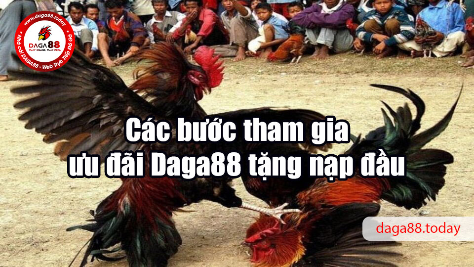 Các bước tham gia ưu đãi Daga88 tặng nạp đầu