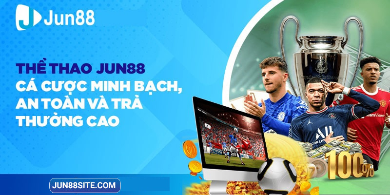 Sảnh cá cược thể thao cực hot tại Jun88